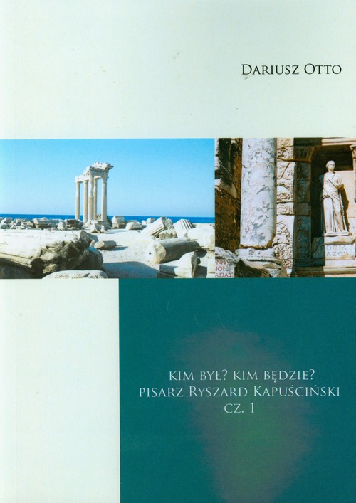 Image of Kim był. Kim będzie. Pisarz Ryszard Kapuściński- część 1