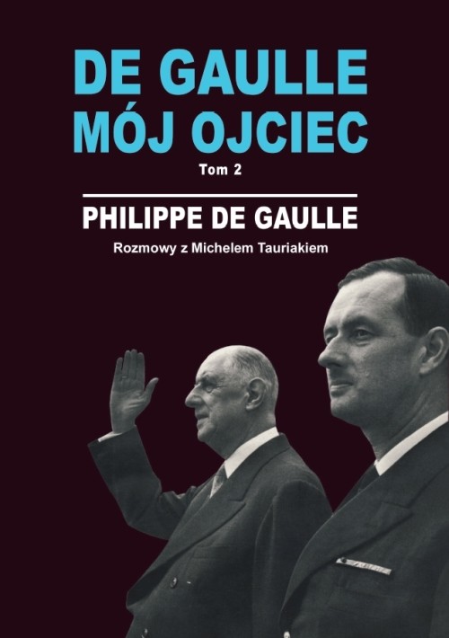 Image of De Gaulle mój ojciec. Tom 2. Rozmowy z Michelem Tauriakiem