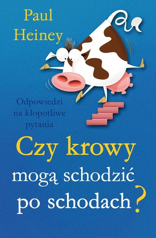 Image of Czy krowy mogą schodzić po schodach? Odpowiedzi na kłoptliwe pytania