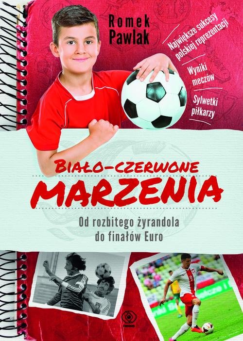 Image of Biało-czerwone marzenia. Od rozbitego żyrandola do finałów Euro