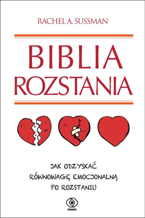 Image of Biblia rozstania. Jak odzyskać równowagę emocjonalną po rozstaniu