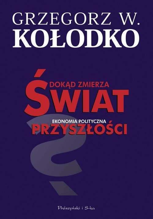 Image of Dokąd zmierza świat. Ekonomia polityczna przyszłości