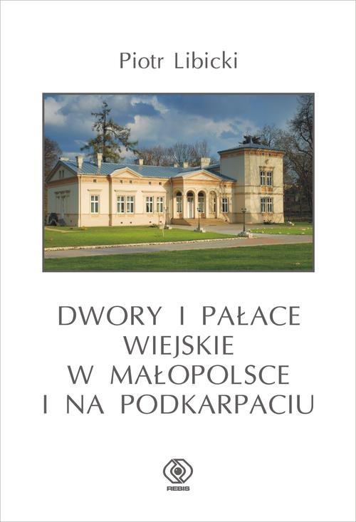 Image of Dwory i pałace wiejskie w Małopolsce i na Podkarpaciu
