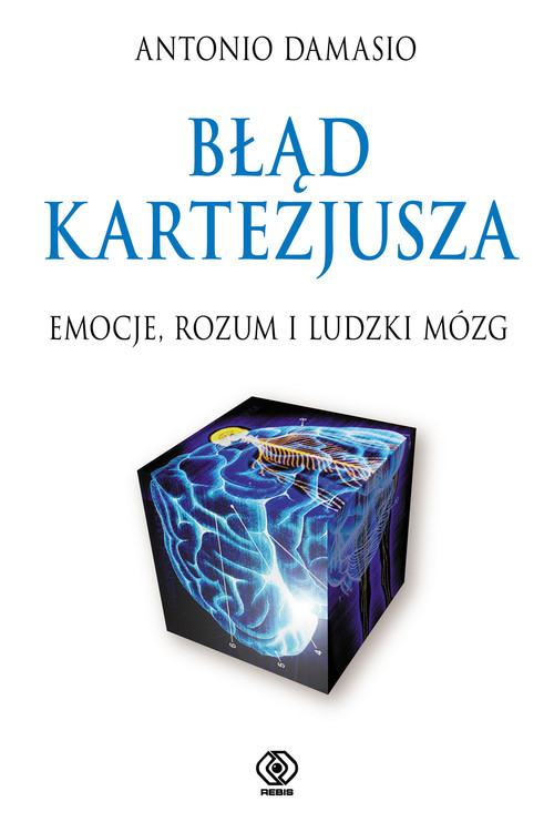 Image of Błąd Kartezjusza. Emocje, rozum i ludzki mózg