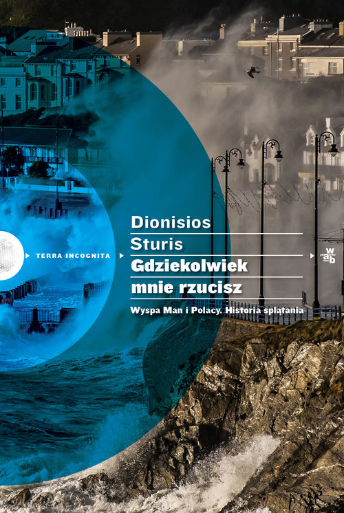 Image of Gdziekolwiek mnie rzucisz. Wyspa Man i Polacy. Historia splątania