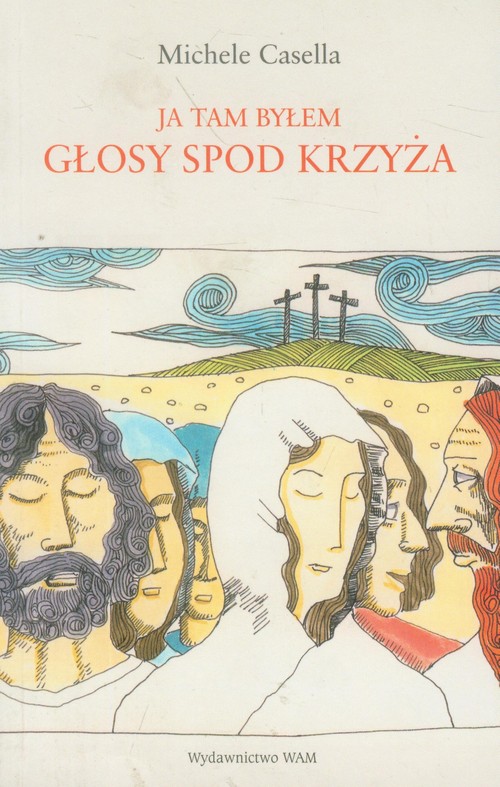 Image of Ja tam byłem. Głosy spod krzyża