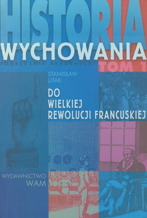 Image of Historia wychowania Tom 1 Do Wielkiej Rewolucji Francuskiej