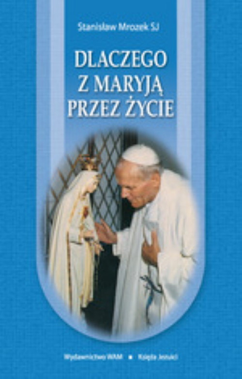 Image of Dlaczego z Maryją przez życie