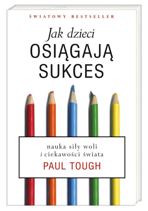Image of Jak dzieci osiągają sukces. Nauka siły woli i ciekawości świata