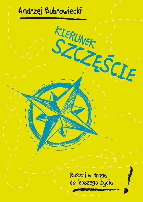 Image of Kierunek szczęście. Ruszaj w drogę do lepszego życia!
