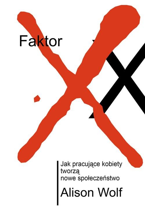 Image of Faktor XX. Jak pracujące kobiety tworzą nowe społeczeństwo