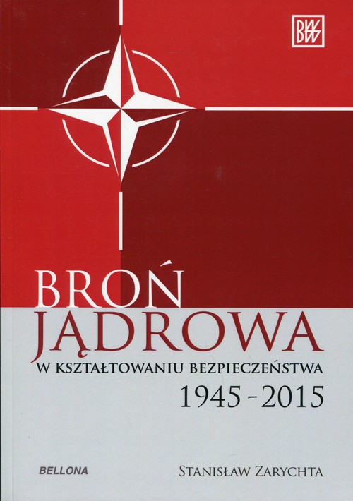 Image of Broń jądrowa w kształtowaniu bezpieczeństwa. 1945-2015