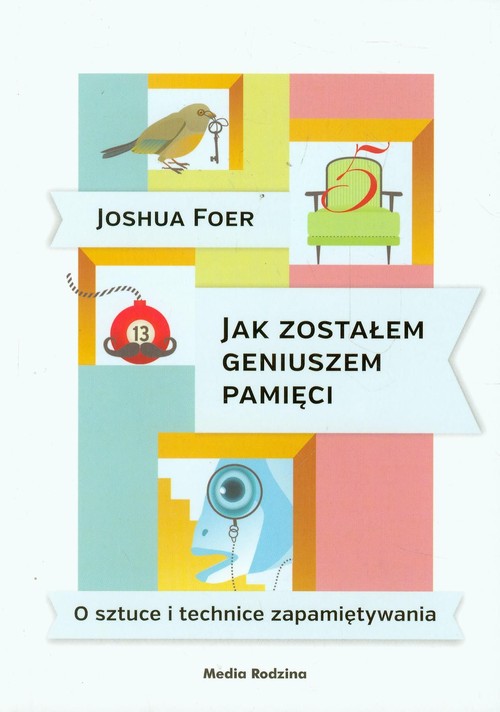 Image of Jak zostałem geniuszem pamięci. O sztuce i technice zapamiętywania