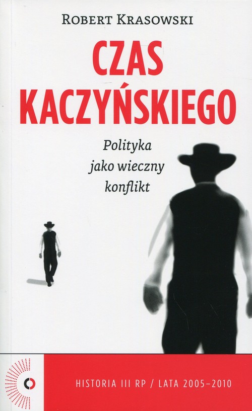 Image of Czas Kaczyńskiego. Polityka jako wieczny konflikt