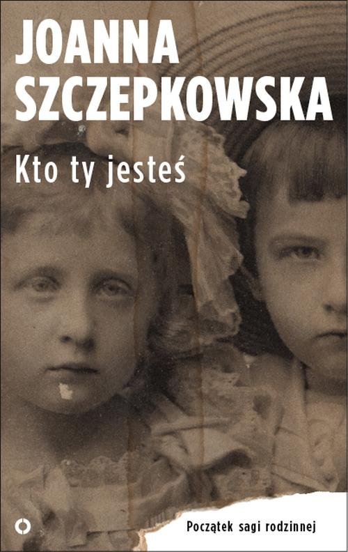 Image of Kto ty jesteś. Początek sagi rodzinnej