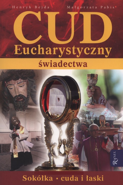 Image of Cud Eucharystyczny. Świadectwa Sokółka - cuda i łaski