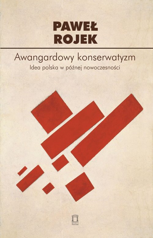 Image of Awangardowy konserwatyzm Idea polska w późnej nowoczesności