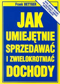 Image of Jak umiejętnie sprzedawać i zwielokrotniać dochody