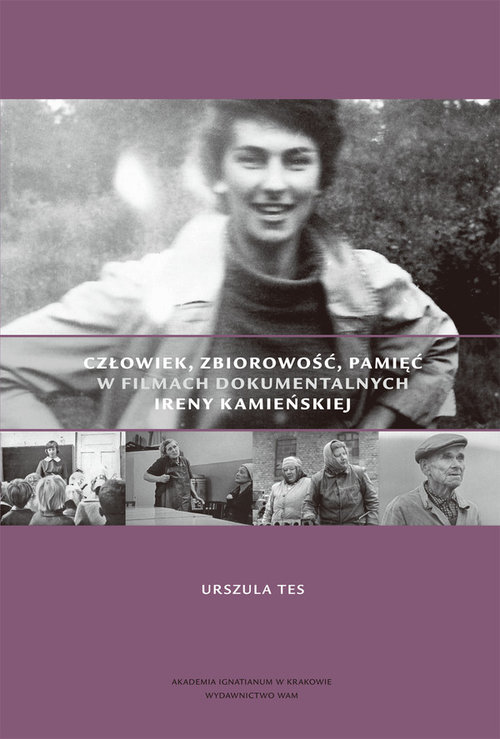 Image of Człowiek, zbiorowość, pamięć w filmach dokumentalnych Ireny Kamieńskiej