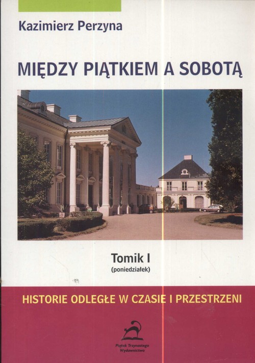 Image of Między piątkiem a sobotą Tom 1 poniedziałek Historie odległe w czasie i przestrzeni