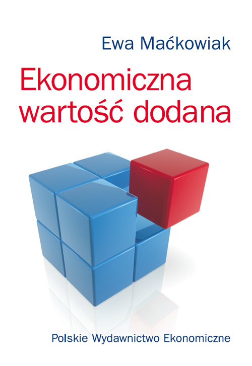 Image of Ekonomiczna wartość dodana Miernik oceny kondycji finansowej i wartości przedsiębiorstwa