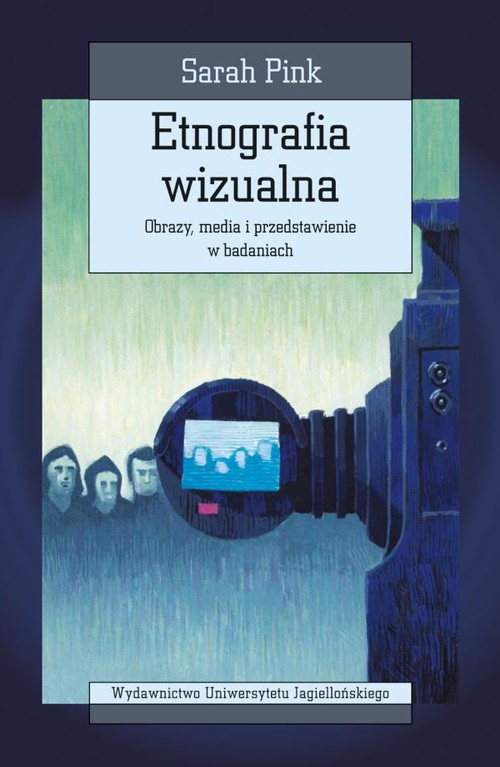 Image of Etnografia wizualna Obrazy, media i przedstawienie w badaniach