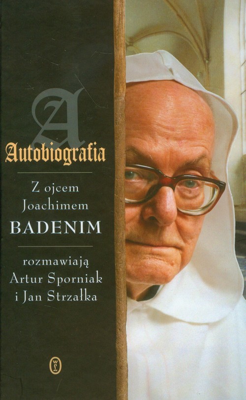 Image of Autobiografia z ojcem Joachimem Badenim rozmawiają Artur Sporniak i Jan Strzałka