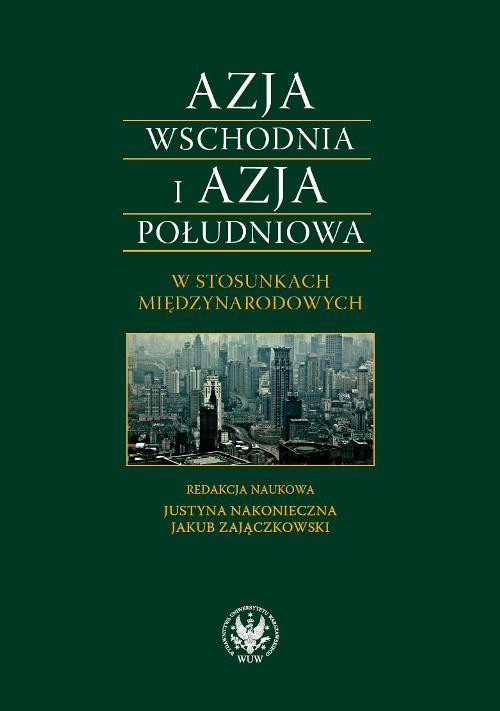 Image of Azja Wschodnia i Azja Południowa w stosunkach międzynarodowych Bezpieczeństwo-Gospodarka-Cywilizacja