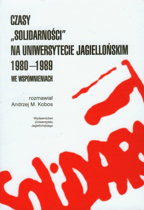 Image of Czasy Solidarności na Uniwersytecie Jagiellońskim 1980-1989 we wspomnieniach