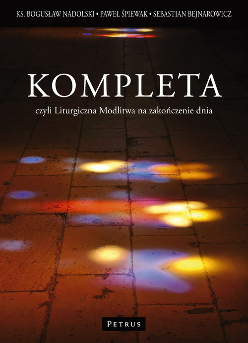 Image of Kompleta Czyli liturgiczna modlitwa na zakończenie dnia