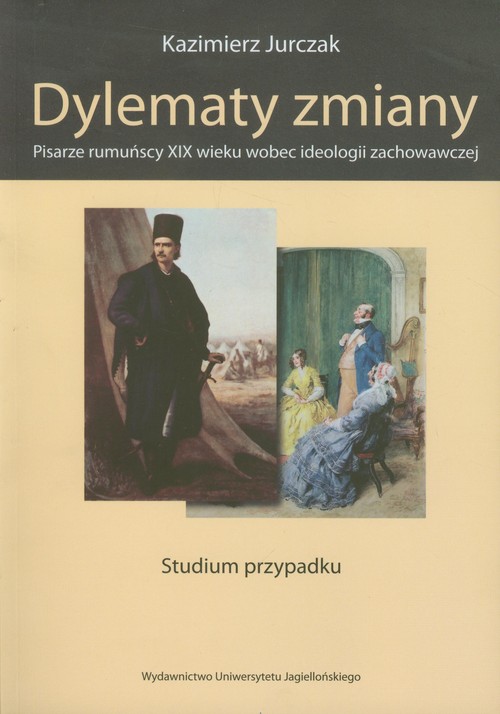 Image of Dylematy zmiany Pisarze rumuńscy XIX wieku wobec ideologii zachowawczej