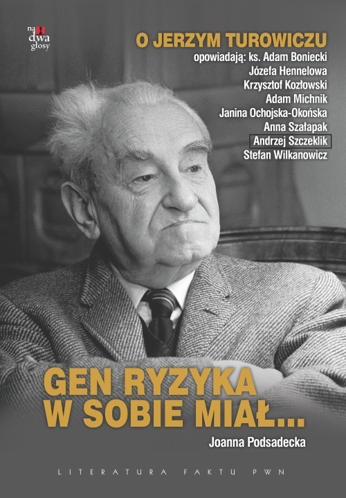 Image of Gen ryzyka w sobie miał... O Jerzym Turowiczu opowiadają: ks. Adam Boniecki, Józefa Hennelowa, Krzysztof Kozłowski, Adam Michni