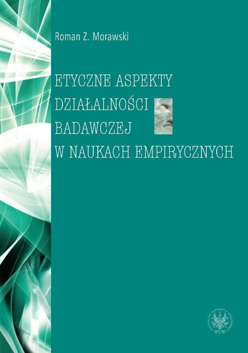 Image of Etyczne aspekty działalności badawczej w naukach empirycznych
