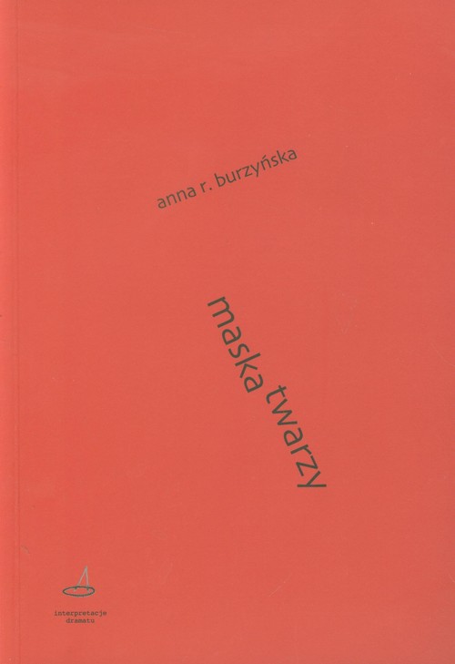 Image of Maska twarzy Twórczość dramatyczna Stanisława Grochowiaka