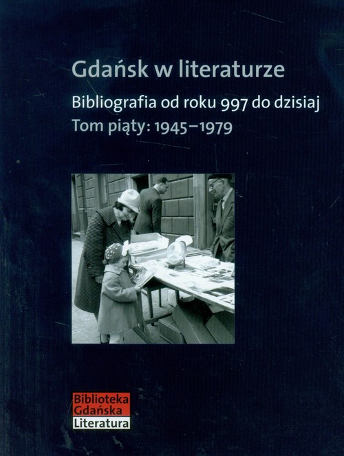 Image of Gdańsk w literaturze Tom 5 1945-1979 Bibliografia od roku 997 do dzisiaj