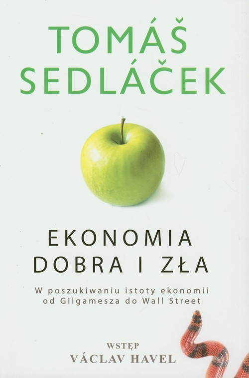 Image of Ekonomia dobra i zła W poszukiwaniu istoty ekonomii od Gilgamesza do Wall Street