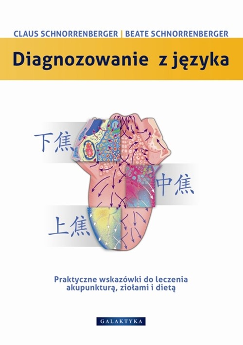 Image of Diagnozowanie z języka Praktyczne wskazówki dotyczące leczenia akupunkturą, ziołami i dietą