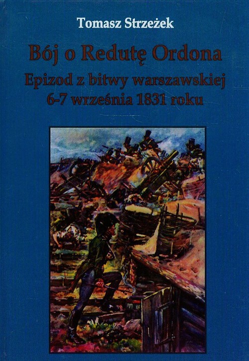 Image of Bój o Redutę Ordona Epizod z bitwy warszawskiej 6-7 września 1831 roku