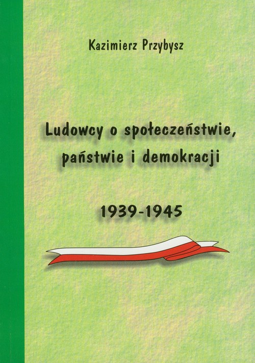 Image of Ludowcy o społeczeństwie państwie i demokracji 1939-1945