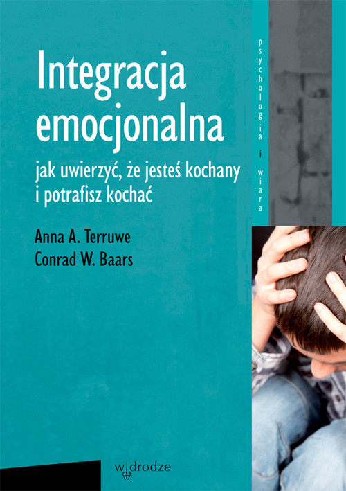 Image of Integracja emocjonalna Jak uwierzyć, że jesteś kochany i potrafisz kochać