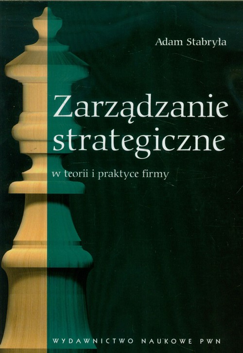 Image of Zarządzanie strategiczne w teorii i praktyce firmy