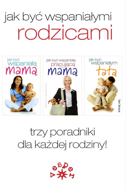 Image of Jak być wspaniałymi rodzicami Pakiet. Trzy poradniki dla każdej rodziny