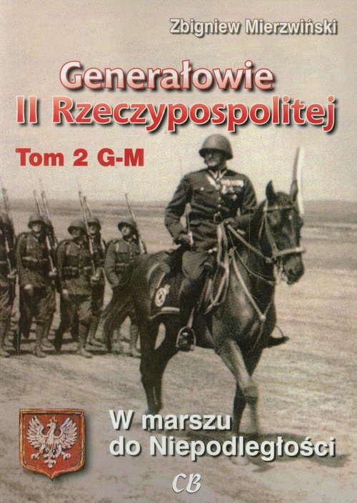 Image of Generałowie II Rzeczypospolitej Tom 2 W marszu do niepodległości
