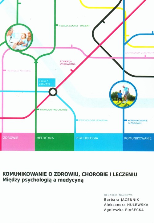 Image of Komunikowanie o zdrowiu chorobie i leczeniu Między psychologią a medycyną