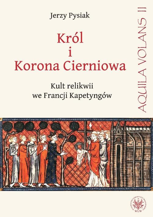 Image of Król i Korona Cierniowa Kult relikwii we Francji Kapetyngów