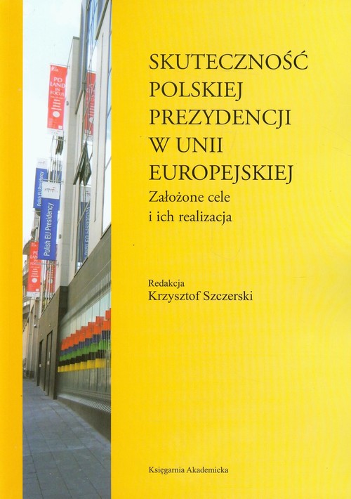 Image of Skuteczność polskiej prezydencji w Unii Europejskiej Założone cele i ich realizacja