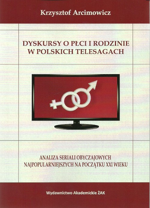 Image of Dyskursy o płci i rodzinie w poskich telesagach Analiza seriali obyczajowych najpopularniejszych na początku XXI wieku