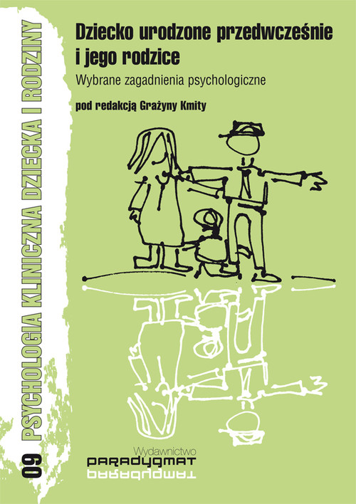 Image of Dziecko urodzone przedwcześnie i jego rodzice Wybrane zagadnienia psychologiczne