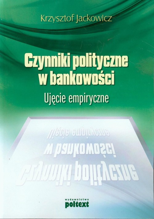 Image of Czynniki polityczne w bankowości Ujęcie empiryczne