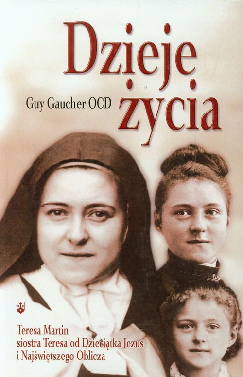 Image of Dzieje życia Teresa Martin siostra Teresa od Dzieciątka Jezus i Najświętszego Oblicza